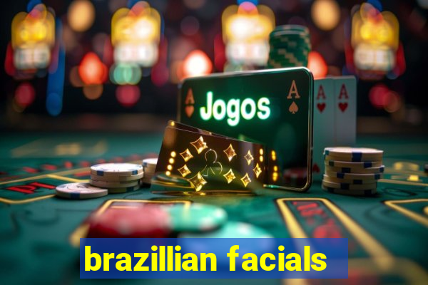 brazillian facials